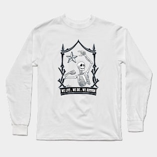 we live, we die, we summon Long Sleeve T-Shirt